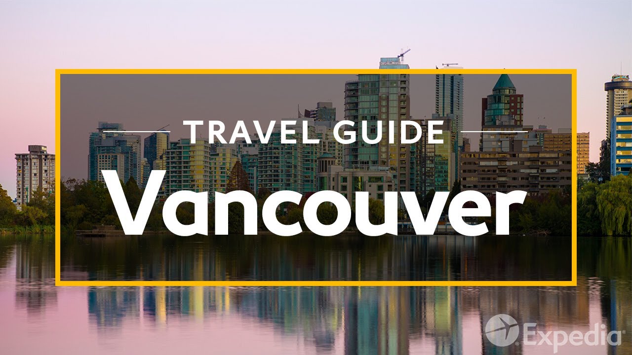 Vancouver Vacation Travel Guide - Attractions & Things to do