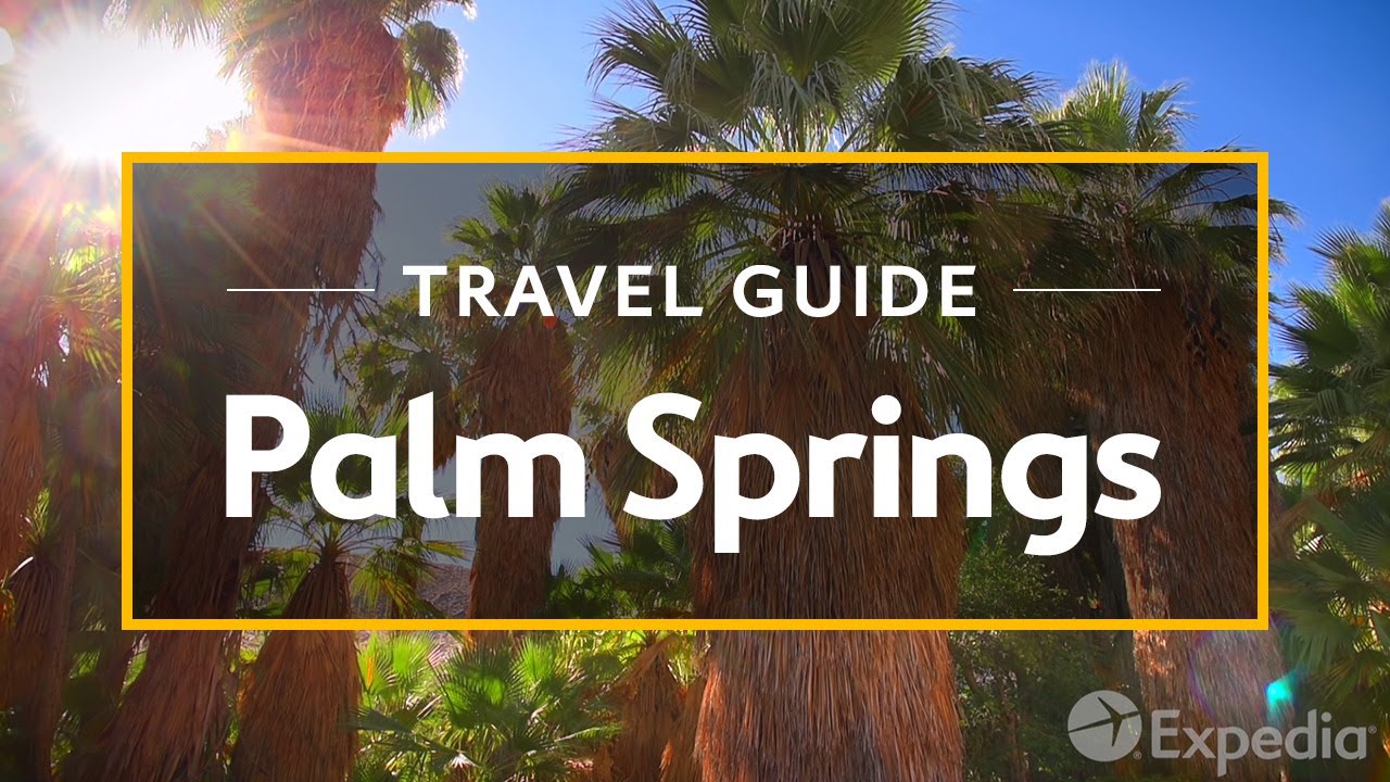 Palm Springs Travel Guide - Attractions & Things to do